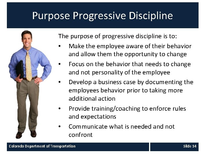 Purpose Progressive Discipline The purpose of progressive discipline is to: • Make the employee