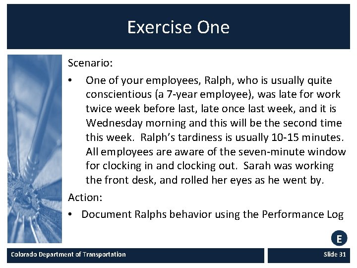 Exercise One Scenario: • One of your employees, Ralph, who is usually quite conscientious