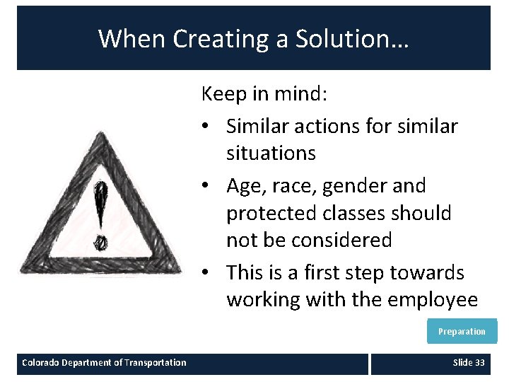 When Creating a Solution… Keep in mind: • Similar actions for similar situations •
