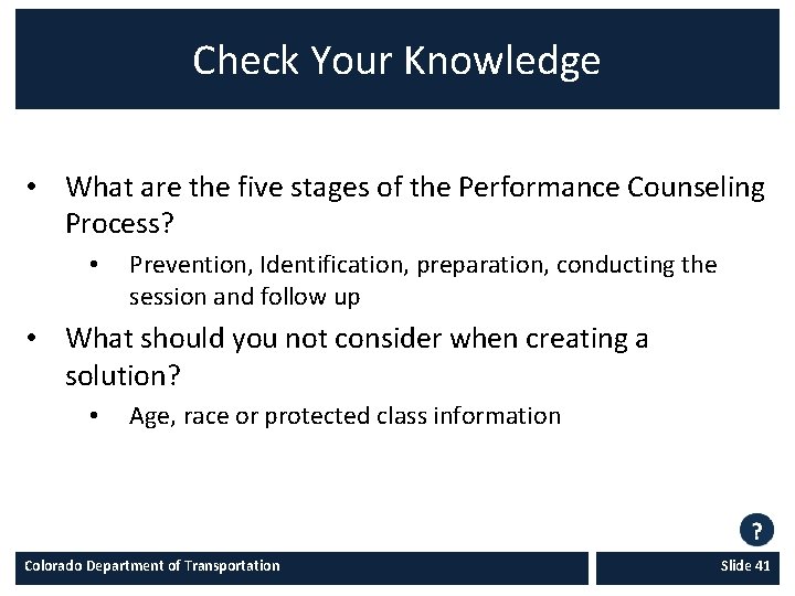 Check Your Knowledge • What are the five stages of the Performance Counseling Process?
