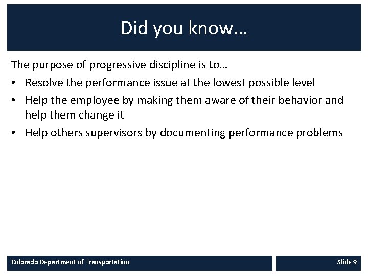 Did you know… The purpose of progressive discipline is to… • Resolve the performance