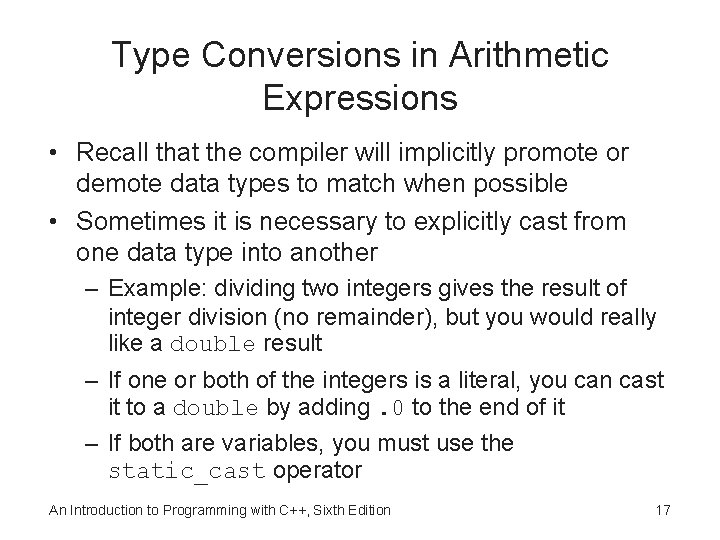 Type Conversions in Arithmetic Expressions • Recall that the compiler will implicitly promote or