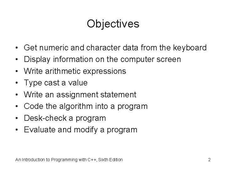 Objectives • • Get numeric and character data from the keyboard Display information on