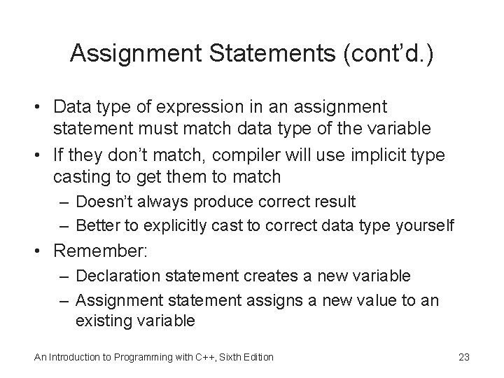 Assignment Statements (cont’d. ) • Data type of expression in an assignment statement must