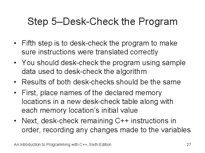 Step 5–Desk-Check the Program • Fifth step is to desk-check the program to make