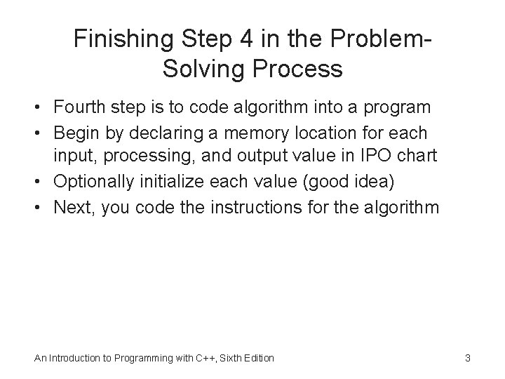 Finishing Step 4 in the Problem. Solving Process • Fourth step is to code