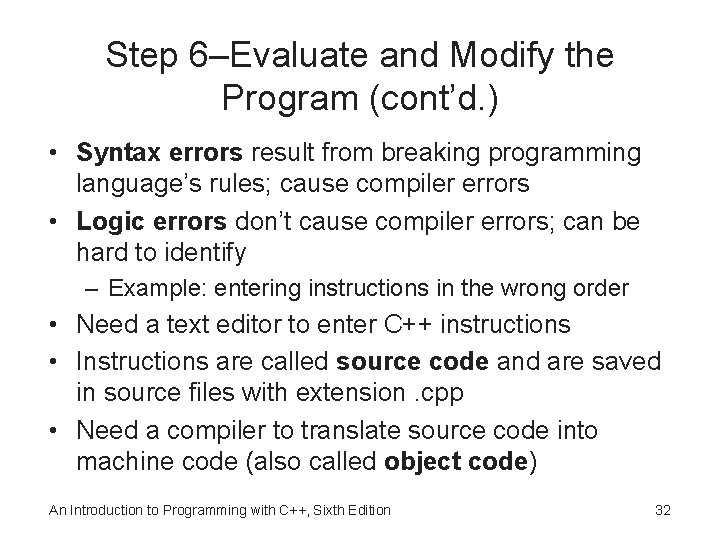 Step 6–Evaluate and Modify the Program (cont’d. ) • Syntax errors result from breaking