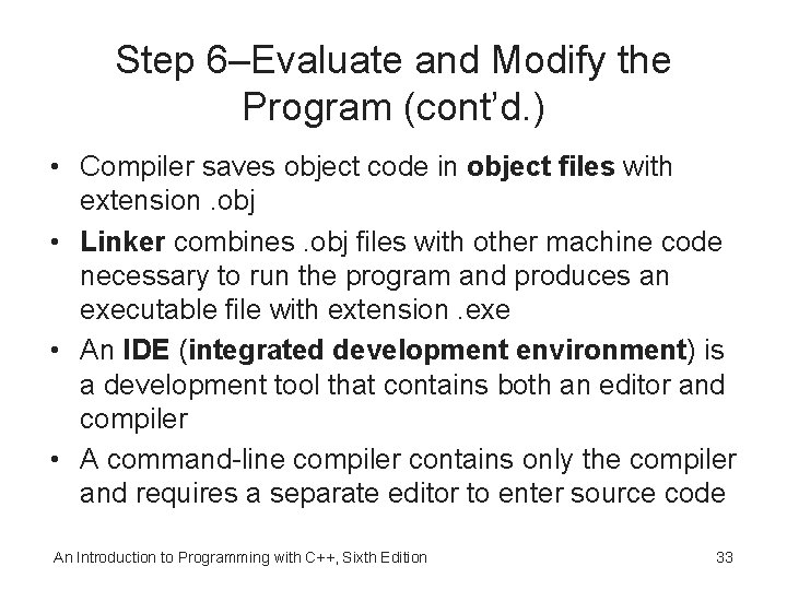 Step 6–Evaluate and Modify the Program (cont’d. ) • Compiler saves object code in