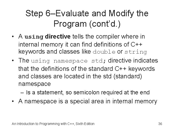 Step 6–Evaluate and Modify the Program (cont’d. ) • A using directive tells the