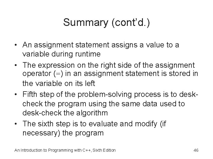 Summary (cont’d. ) • An assignment statement assigns a value to a variable during