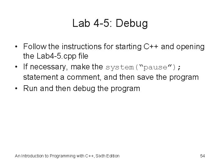 Lab 4 -5: Debug • Follow the instructions for starting C++ and opening the