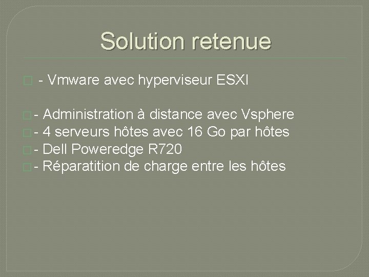 Solution retenue � - Vmware avec hyperviseur ESXI �- Administration à distance avec Vsphere