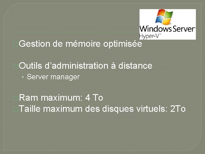 �Gestion �Outils de mémoire optimisée d’administration à distance • Server manager �Ram maximum: 4