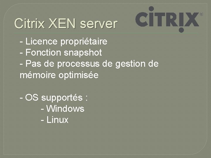 Citrix XEN server - Licence propriétaire - Fonction snapshot - Pas de processus de