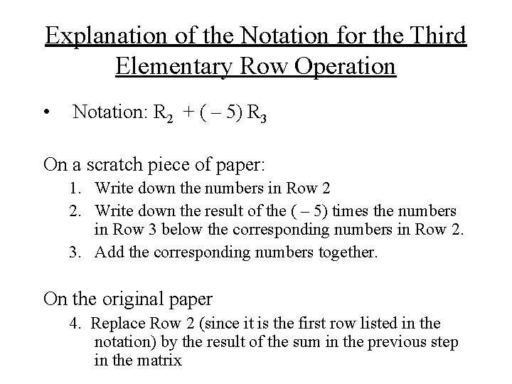 Explanation of the Notation for the Third Elementary Row Operation • Notation: R 2 Explanation of the Notation for the Third Elementary Row Operation • Notation: R 2