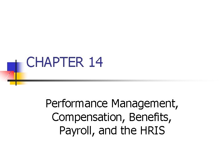 CHAPTER 14 Performance Management, Compensation, Benefits, Payroll, and the HRIS 