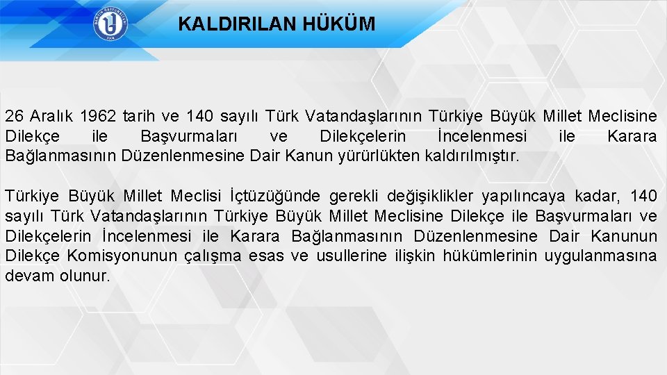 KALDIRILAN HÜKÜM 26 Aralık 1962 tarih ve 140 sayılı Türk Vatandaşlarının Türkiye Büyük Millet