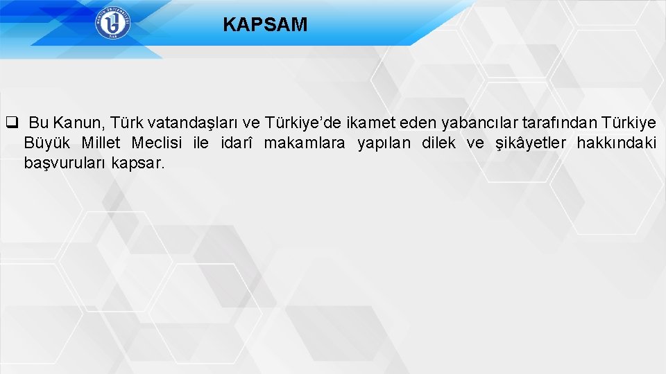 KAPSAM q Bu Kanun, Türk vatandaşları ve Türkiye’de ikamet eden yabancılar tarafından Türkiye Büyük
