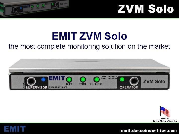 ZVM Solo EMIT ZVM Solo the most complete monitoring solution on the market Made