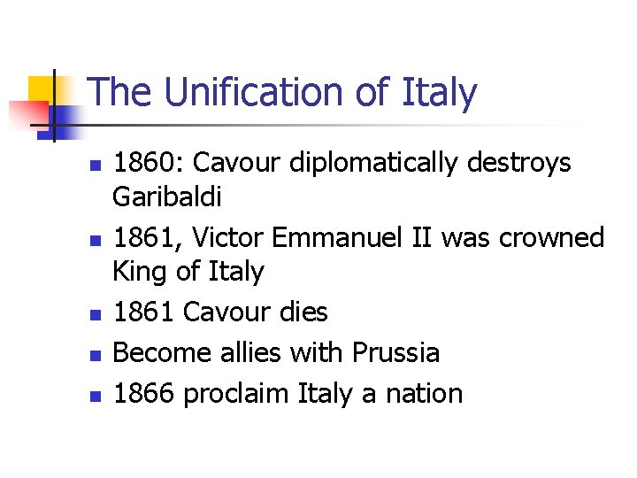 The Unification of Italy n n n 1860: Cavour diplomatically destroys Garibaldi 1861, Victor