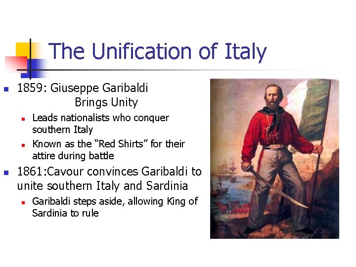 The Unification of Italy n 1859: Giuseppe Garibaldi Brings Unity n n n Leads