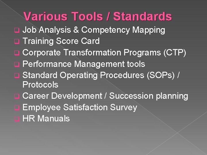 Various Tools / Standards Job Analysis & Competency Mapping q Training Score Card q