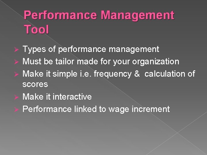 Performance Management Tool Ø Ø Ø Types of performance management Must be tailor made