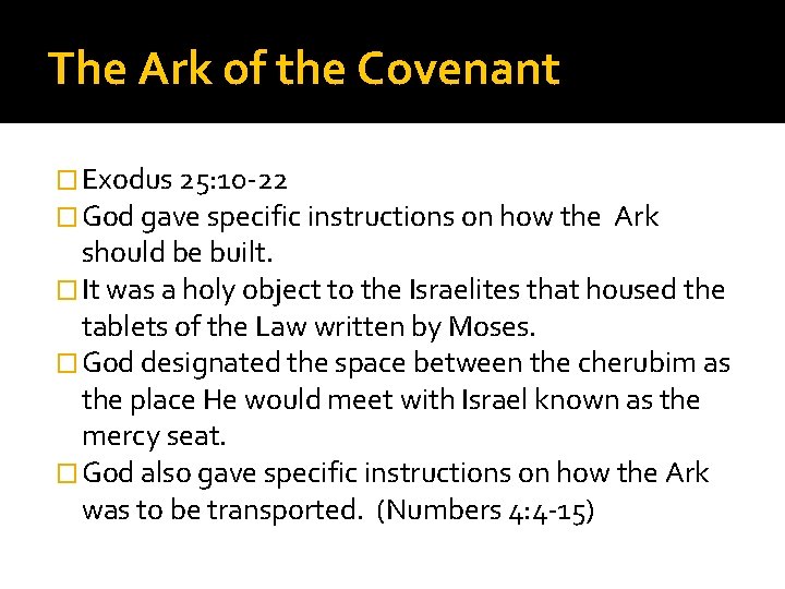 The Ark of the Covenant � Exodus 25: 10 -22 � God gave specific