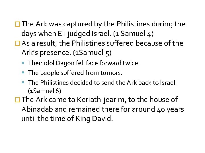 � The Ark was captured by the Philistines during the days when Eli judged