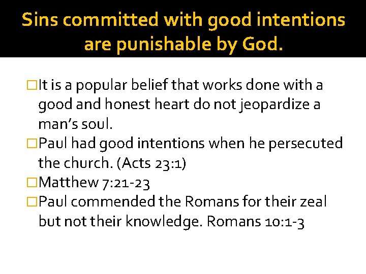 Sins committed with good intentions are punishable by God. �It is a popular belief