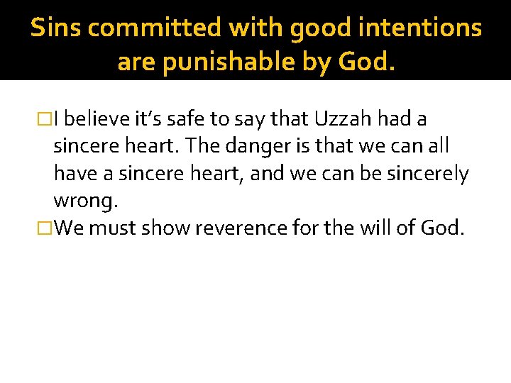 Sins committed with good intentions are punishable by God. �I believe it’s safe to