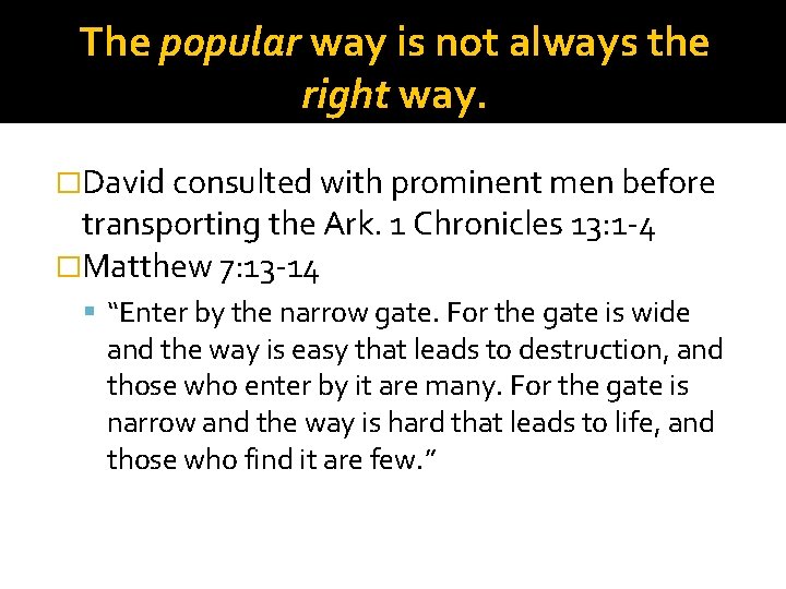 The popular way is not always the right way. �David consulted with prominent men