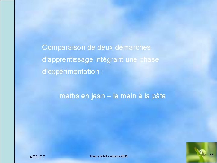 Comparaison de deux démarches d'apprentissage intégrant une phase d'expérimentation : maths en jean –