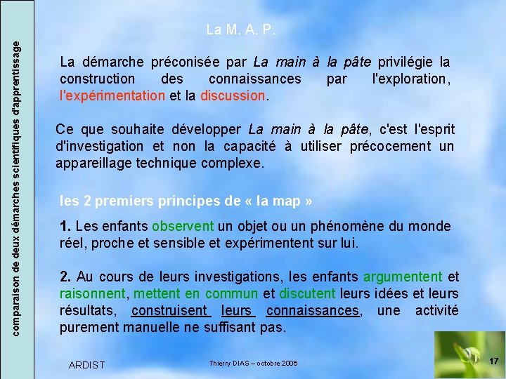 comparaison de deux démarches scientifiques d'apprentissage La M. A. P. La démarche préconisée par