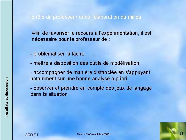 le rôle du professeur dans l'élaboration du milieu Afin de favoriser le recours à