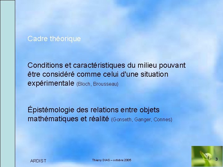 Cadre théorique Conditions et caractéristiques du milieu pouvant être considéré comme celui d'une situation