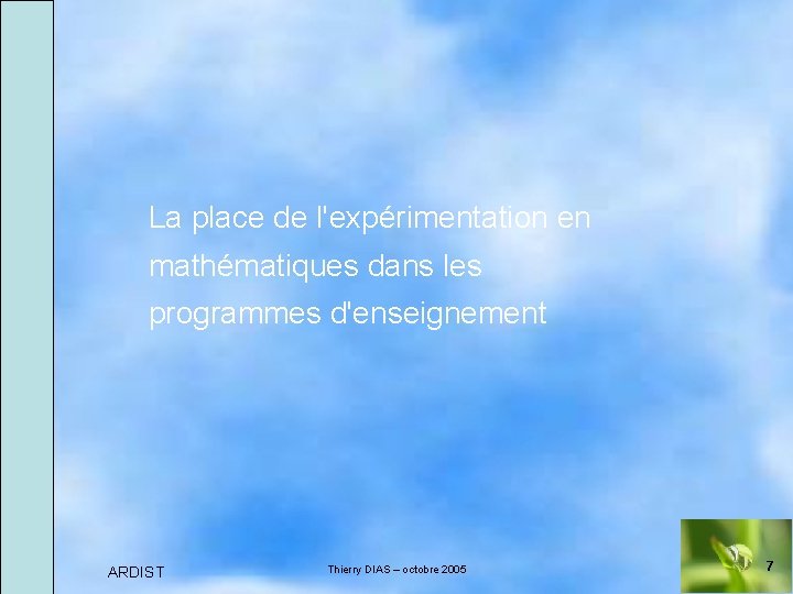 La place de l'expérimentation en mathématiques dans les programmes d'enseignement ARDIST Thierry DIAS –