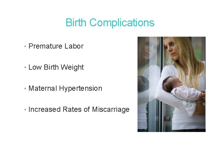 17 Birth Complications • Premature Labor • Low Birth Weight • Maternal Hypertension • 17 Birth Complications • Premature Labor • Low Birth Weight • Maternal Hypertension •