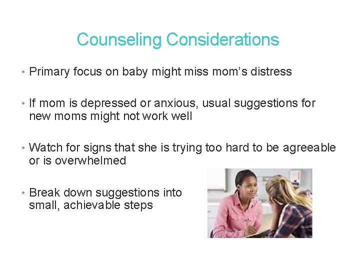 22 Counseling Considerations • Primary focus on baby might miss mom’s distress • If 22 Counseling Considerations • Primary focus on baby might miss mom’s distress • If