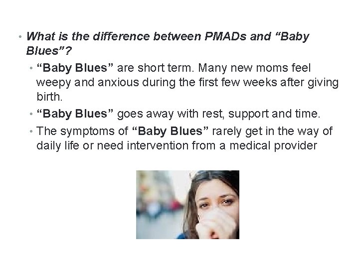 5 • What is the difference between PMADs and “Baby Blues”? • “Baby Blues” 5 • What is the difference between PMADs and “Baby Blues”? • “Baby Blues”