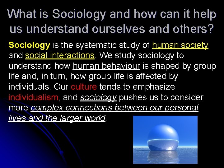 What is Sociology and how can it help us understand ourselves and others? Sociology