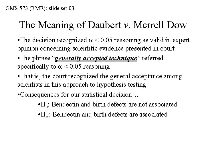 GMS 573 (RME): slide set 03 The Meaning of Daubert v. Merrell Dow •