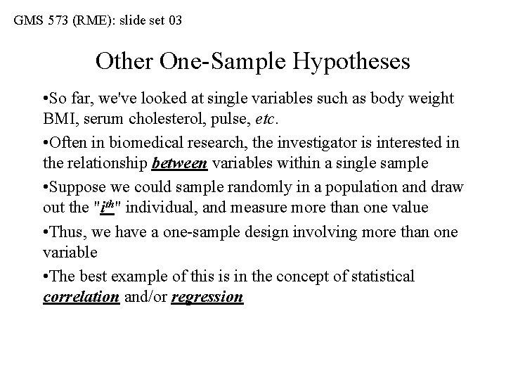 GMS 573 (RME): slide set 03 Other One-Sample Hypotheses • So far, we've looked