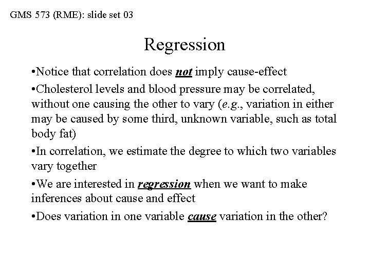 GMS 573 (RME): slide set 03 Regression • Notice that correlation does not imply