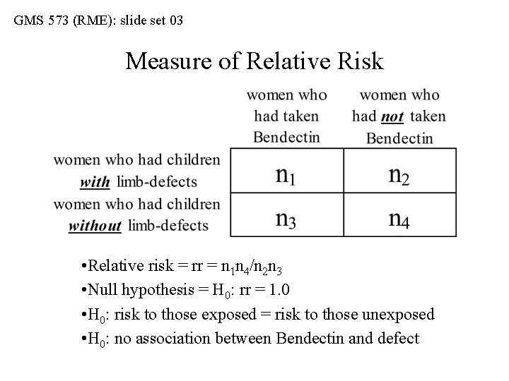GMS 573 (RME): slide set 03 Measure of Relative Risk • Relative risk =