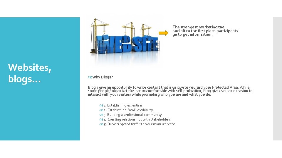 The strongest marketing tool and often the first place participants go to get information.