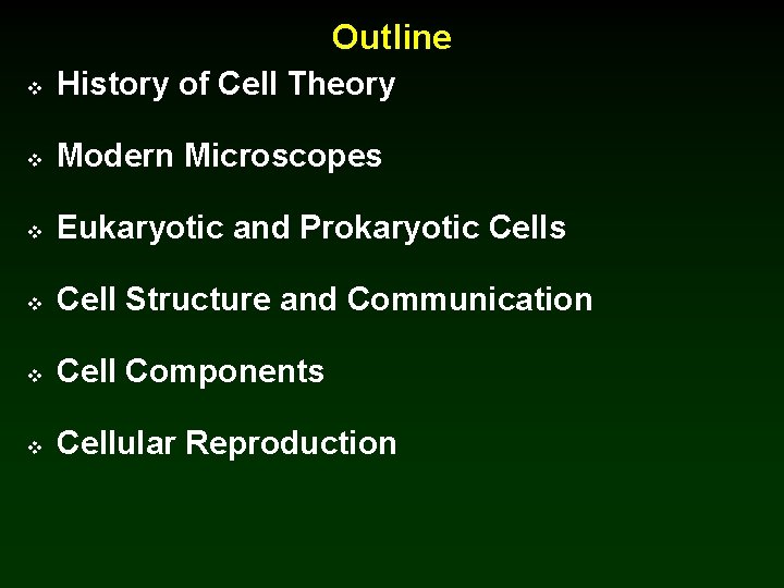 Outline v History of Cell Theory v Modern Microscopes v Eukaryotic and Prokaryotic Cells