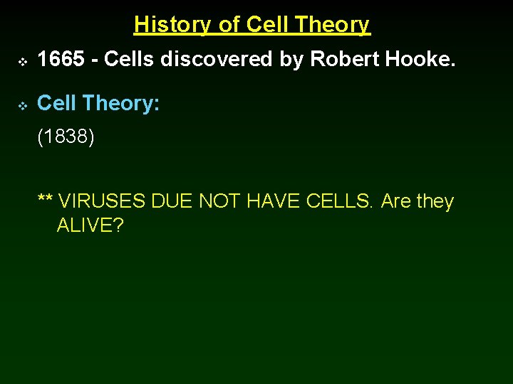 History of Cell Theory v 1665 - Cells discovered by Robert Hooke. v Cell