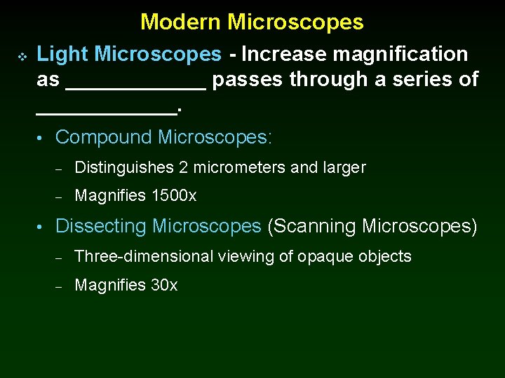 Modern Microscopes v Light Microscopes - Increase magnification as ______ passes through a series