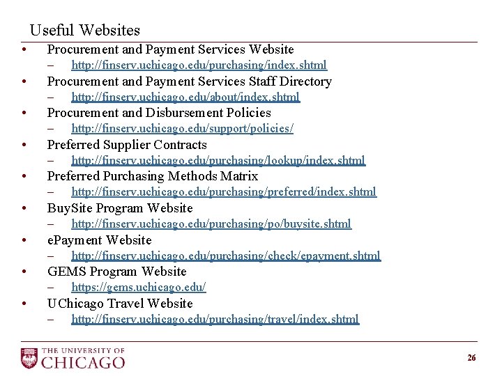 Useful Websites • • • Procurement and Payment Services Website - http: //finserv. uchicago.